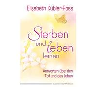Elisabeth Küble Sterben und leben lernen. Antworten über den (Copertina rigida)