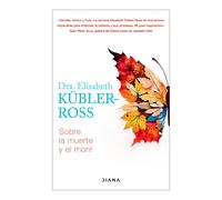 Elisabeth Kübler-Ros Sobre La Muerte Y El Morir / On Death and Dyin (Tascabile)