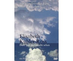 Elisabeth Kübler-Ross - Dem Tod ins Gesicht sehe