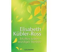 Elisabeth Kübler-Ross Sieglinde Denzel Susa Erfülltes Leben - würdi (Tascabile)
