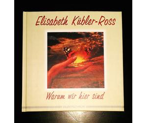 Elisabeth Kübler-Ross Warum wir hier sind (Copertina rigida)