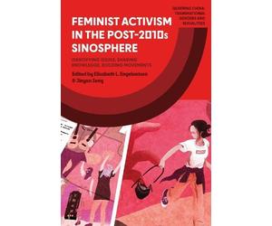 Elisabeth L. Engebrets Feminist Activism in the Post-2010s Sinosphe (Tascabile)