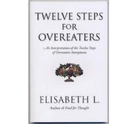 Elisabeth L. Twelve Steps For Overeaters (Tascabile)