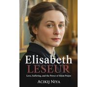 Elisabeth Leseur: Love, Suffering, and the Power of Silent Prayer
