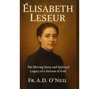Élisabeth Leseur: The Moving Story and Spiritual Legacy of a Servant of God