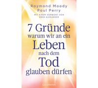 Elisabeth Liebl 7 Gründe, warum wir an ein Leben nach dem Tod glaube (Tascabile)