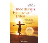 Elisabeth Liebl Finde deinen Himmel auf Erden: Warum wir nicht sterb (Tascabile)