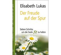 Elisabeth Lukas Der Freude auf der Spur: Sieben Schritte, um (Copertina rigida)