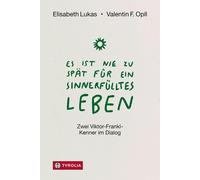 Elisabeth Lukas Es ist nie zu spät für ein sinnerfülltes Lebe (Copertina rigida)