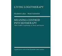 Elisabeth Lukas Heidi Schönfeld Meaning-Centred Psychotherapy (Tascabile)