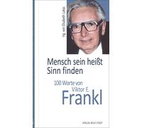 Elisabeth Lukas Mensch sein heißt Sinn finden: 100 Worte von (Copertina rigida)