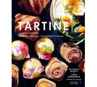 Tartine: A Classic Revisited: 68 All-New Recipes + 55 Updated Favorites