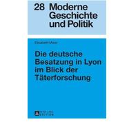 Elisabeth Meier Die deutsche Besatzung in Lyon im Blick der T (Copertina rigida)