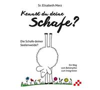 Elisabeth Merz Kennst du deine Schafe?: Die Schafe deiner Seelenweid (Tascabile)