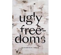 Elisabeth R. Anker Ugly Freedoms (Copertina rigida)