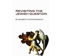 Elisabeth Roudinesco Revisiting the Jewish Question (Copertina rigida)