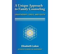 Elisabeth S Lukas A Unique Approach to Family Counseling (Tascabile)