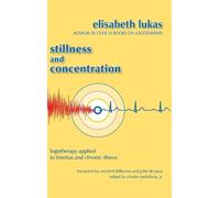 Elisabeth S Lukas Stillness and Concentration (Copertina rigida)