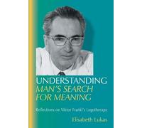 Elisabeth S Lukas Understanding Man's Search for Meaning (Tascabile)