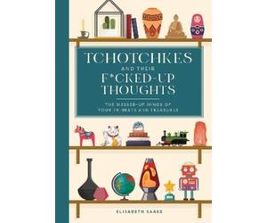 Elisabeth Saake Tchotchkes and their Fcked-Up Thoughts (Copertina rigida)