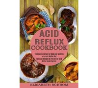 Elisabeth Schrom Acid Reflux Cookbook (Tascabile)