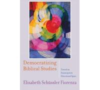Elisabeth Schüssler Fiorenza Democratizing Biblical Studies (Tascabile)