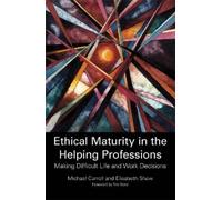 Elisabeth Shaw Dr Michael Ca Ethical Maturity in the Helping Profes (Tascabile)