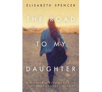 Elisabeth Spencer The Road to My Daughter (Copertina rigida)