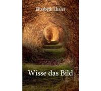 Elisabeth Thaler Wisse das Bild (Tascabile)