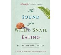 Elisabeth Tova Bailey The Sound of a Wild Snail Eating (Tascabile)
