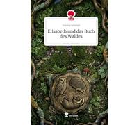 Elisabeth und das Buch des Waldes. Life is a Story - story.one