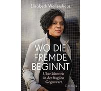 Elisabeth Welle Wo die Fremde beginnt: Über Identität in der (Copertina rigida)