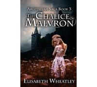 Elisabeth Wheatley The Chalice of Malvron (Tascabile) Argetallam Saga