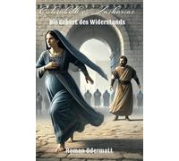 Elisabeth & Zacharias - Die Geburt des Widerstands (Band 3/4): Ein historischer Roman über eine Geburt, die Geschichte schrieb | 6 v. Chr. | Sammelband 1: 1. Jh. v. Chr.