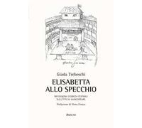 Elisabetta allo specchio. Riflessioni storico-teatrali sull'età di Shakespeare