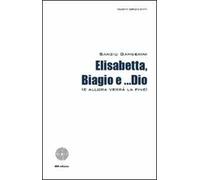 Elisabetta, Biagio e... Dio (allora verrà la fine)