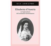Elisabetta d'Austria nei fogli di diario di Constantin Christomanos