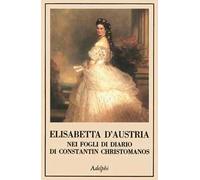 Elisabetta d'Austria nei fogli di diario di Constantin Christomanos