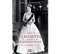 Elisabetta & I Segreti di Buckingham Palace [Paperback] Roddolo, Enrica