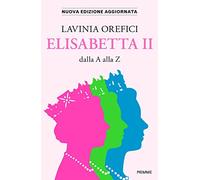 Elisabetta II dalla A alla Z. Nuova ediz.