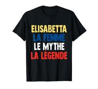 Elisabetta La Femme Le Mythe Legend Cadeau pour Elisabetta Maglietta