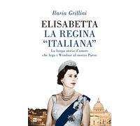 Elisabetta, la regina «italiana». La lunga storia d'amore che lega i Windsor al nostro Paese
