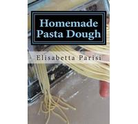 Elisabetta Parisi Homemade Pasta Dough (Tascabile)