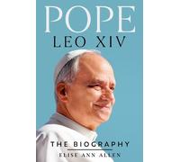 Pope Leo XIV: The Biography