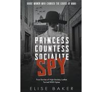 Elise Baker Princess, Countess, Socialite Spy (Tascabile)