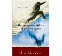 Elise Blackwell The Unnatural History of Cypress Parish (Tascabile)