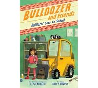Elise Broach Bulldozer Goes to School (Copertina rigida)