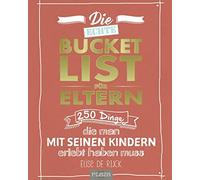 Elise de Rijck Die echte Bucket List für Eltern: 250 Dinge, die man (Tascabile)