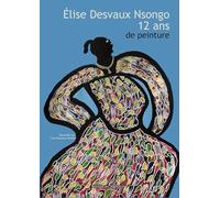 Elise Desvaux Nsongo - 12 ans de peinture: 2014 / 2025: 7