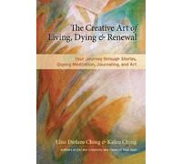 Elise Dirlam Ching Kaleo The Creative Art of Living, Dying, and Re (Tascabile)